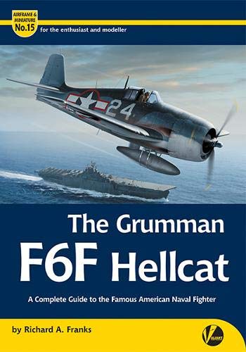 The Grumman F6F Hellcat: A Complete Guide To The Famous American Naval Fighter (Airframe & Miniature, Band 15) Social Sciences