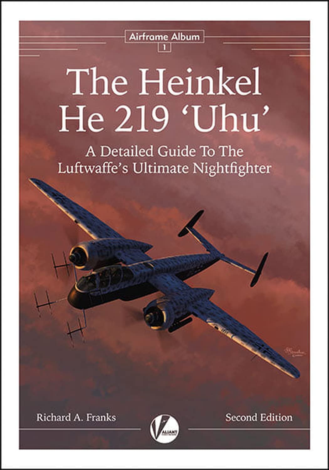 The Heinkel He 219: A Detailed Guide To The Luftwaffe's Ultimate Nightfighter book