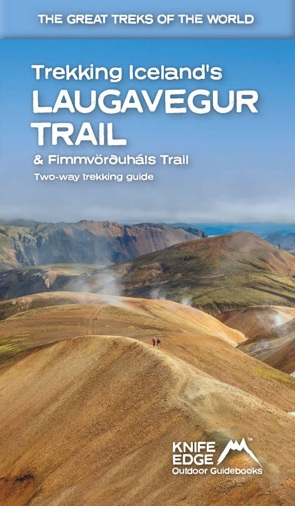 Trekking Iceland's Laugavegur Trail: Two-way Guide: 1:40k Mapping, 14 Differ (Knife Edge guidebooks) Hiking & Cycling