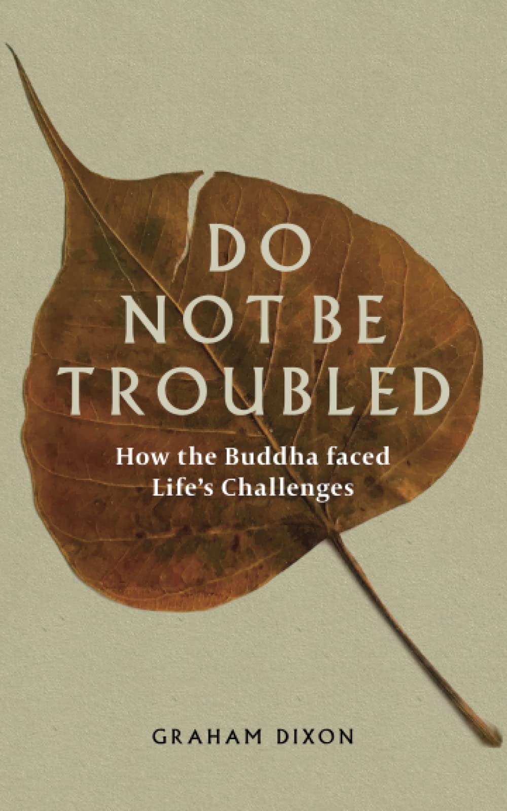 Do Not Be Troubled: How The Buddha Faced Life's Challenges Religion & Esotericism
