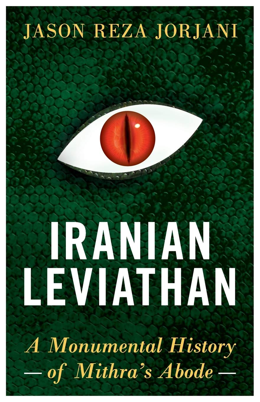 Iranian Leviathan: A Monumental History of Mithra’s Abode Philosophy