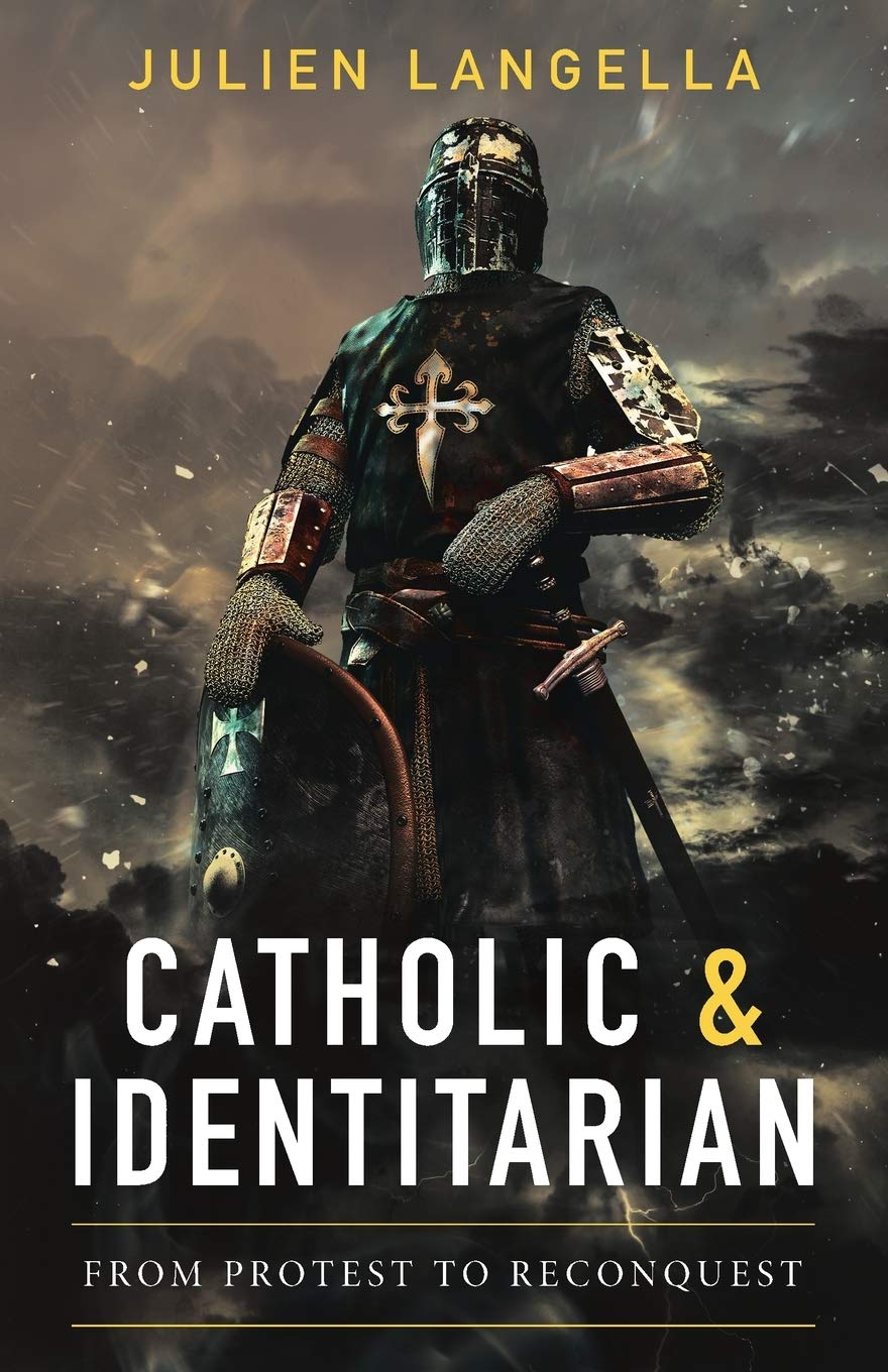 Catholic and Identitarian: From Protest to Reconquest book