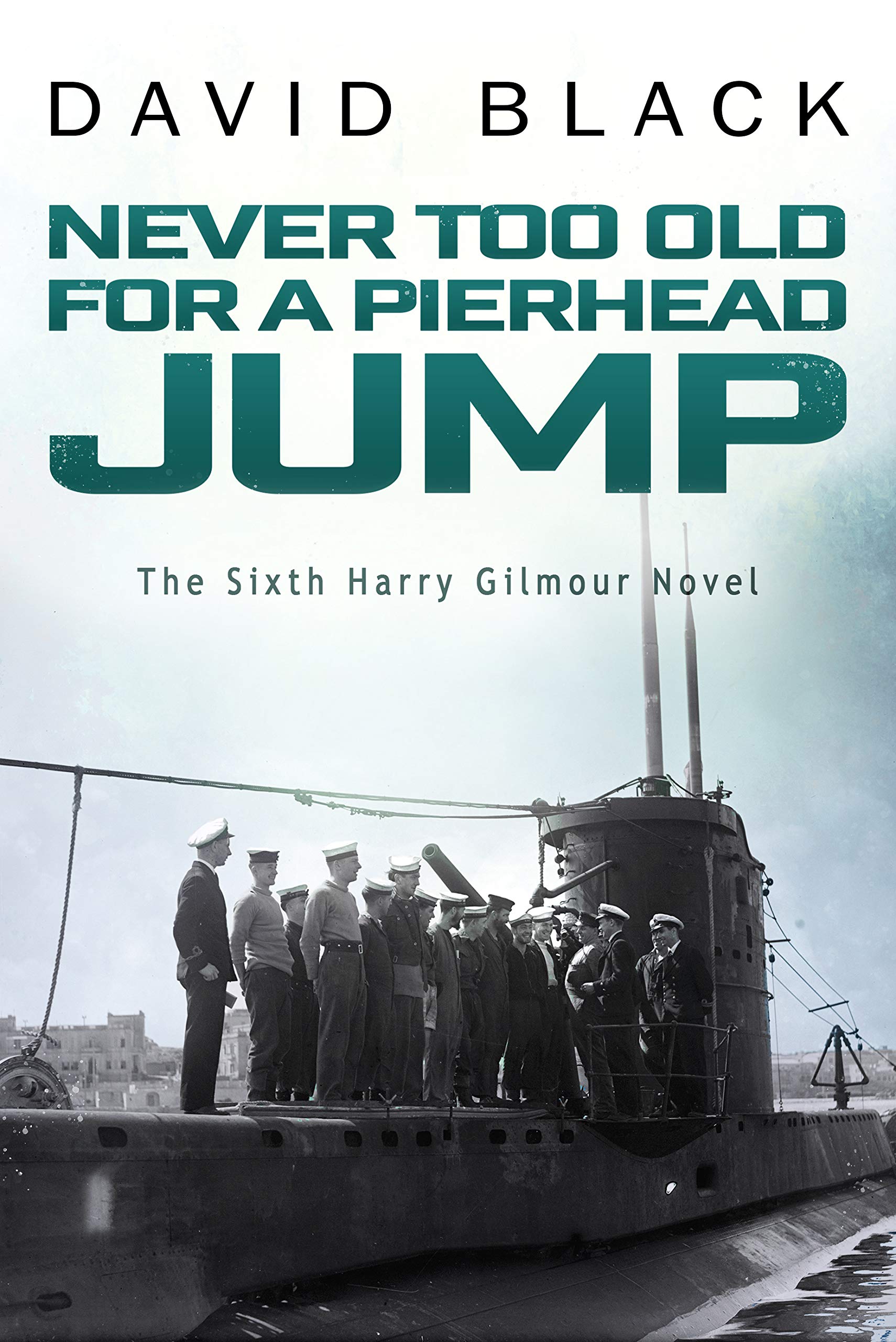 Never Too Old for a Pierhead Jump (Harry Gilmour Novel) Action & Adventure