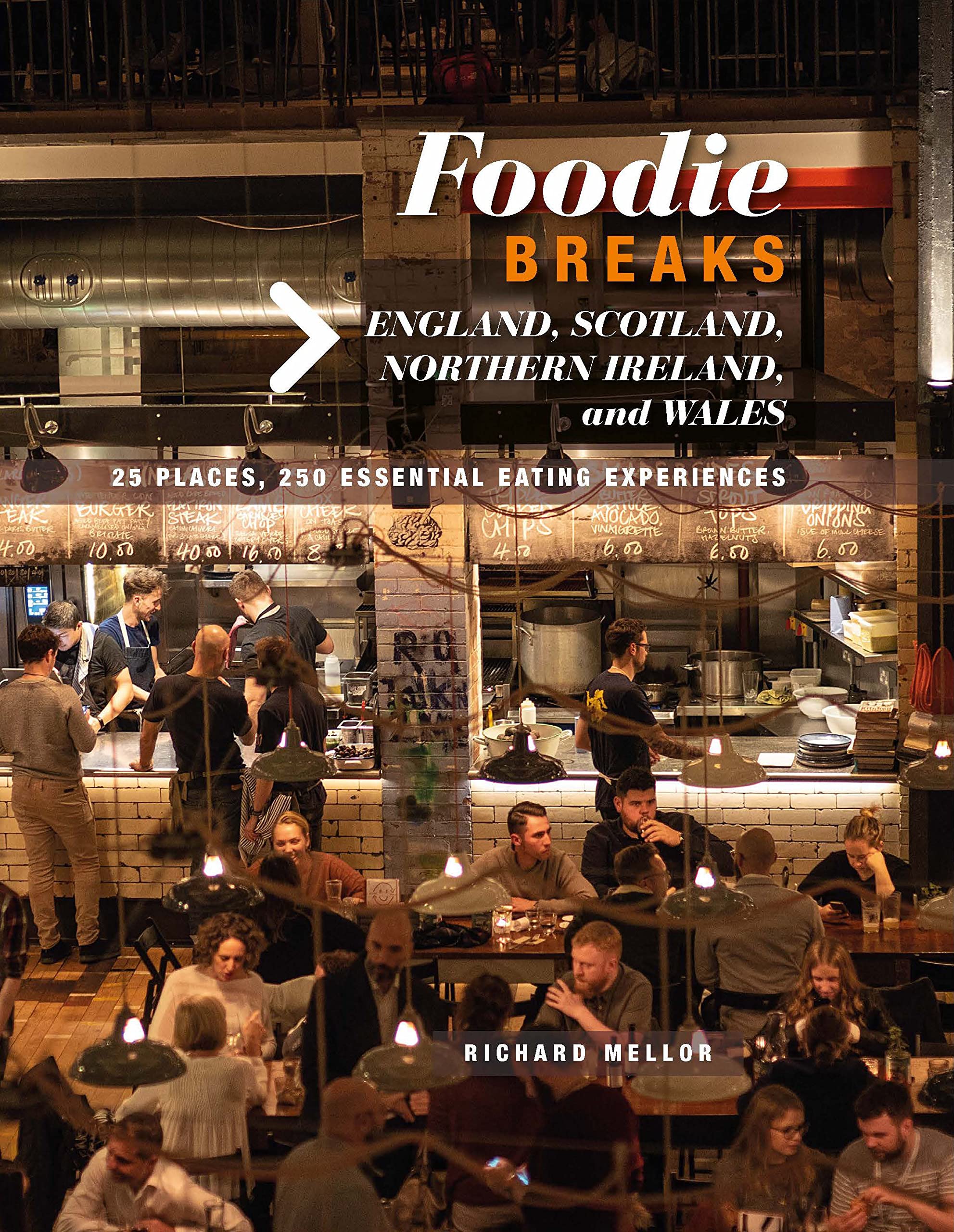 Foodie Breaks: England, Scotland, Northern Ireland, and Wales: 25 Places, 250 Essential Eating Experiences Leisure, Home & Garden