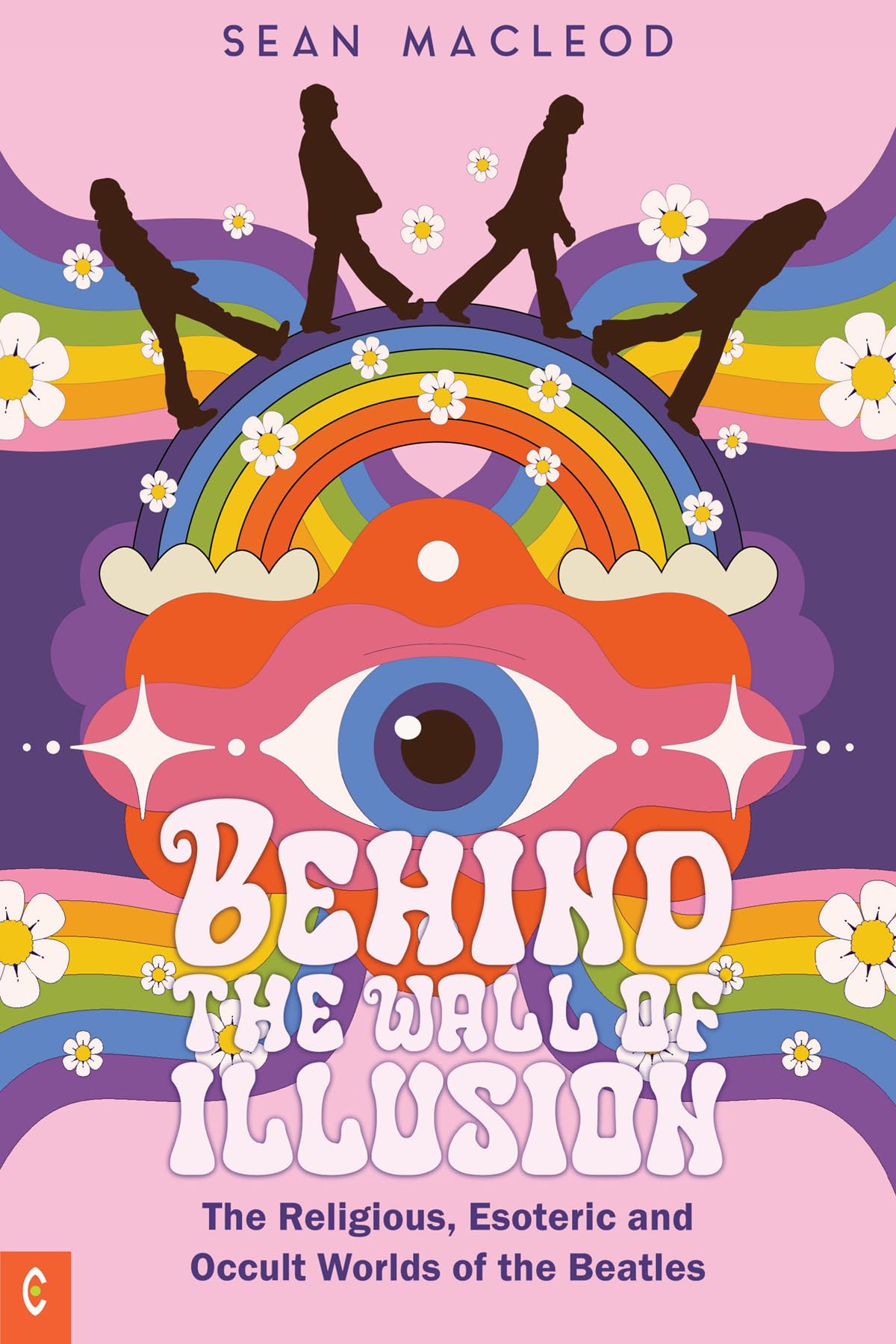 Behind the Wall of Illusion: The Religious, Esoteric and Occult Worlds of the Beatles Science