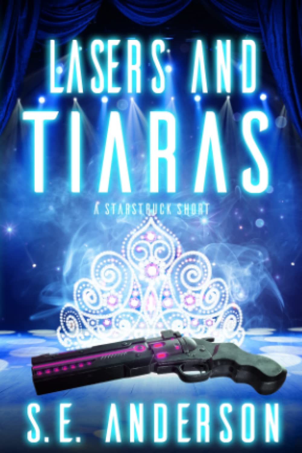 Lasers and Tiaras: A Starstruck Suburban Sensation book