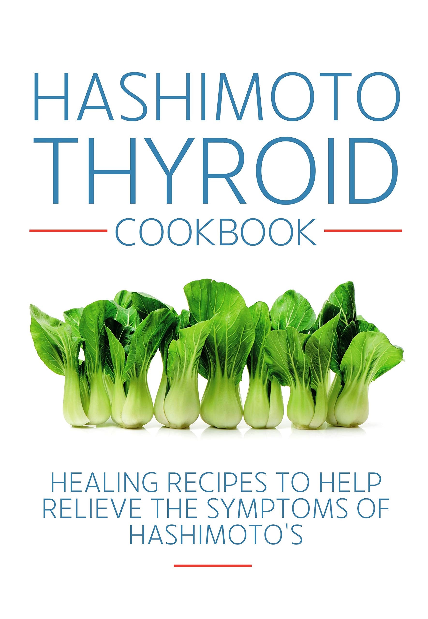 Hashimoto Thyroid Cookbook: Healing recipes to help relieve the symptoms of Hashimoto's Leisure, Home & Garden