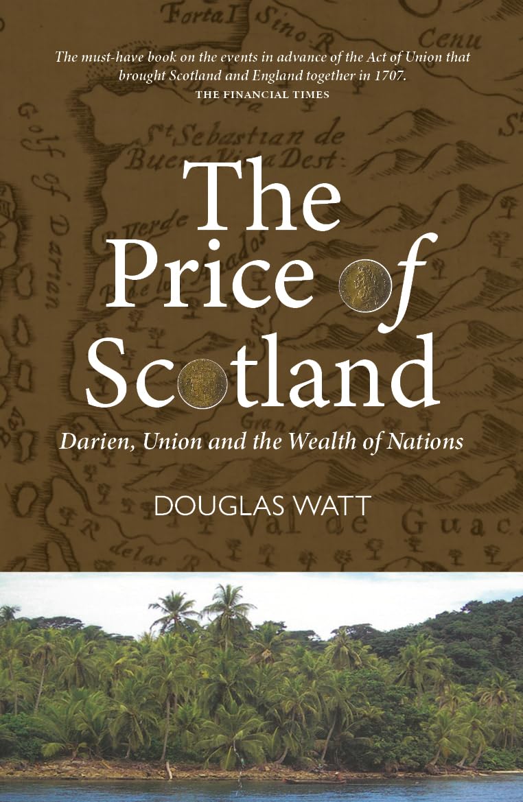 The Price of Scotland: Darien, Union and the Wealth of Nations book
