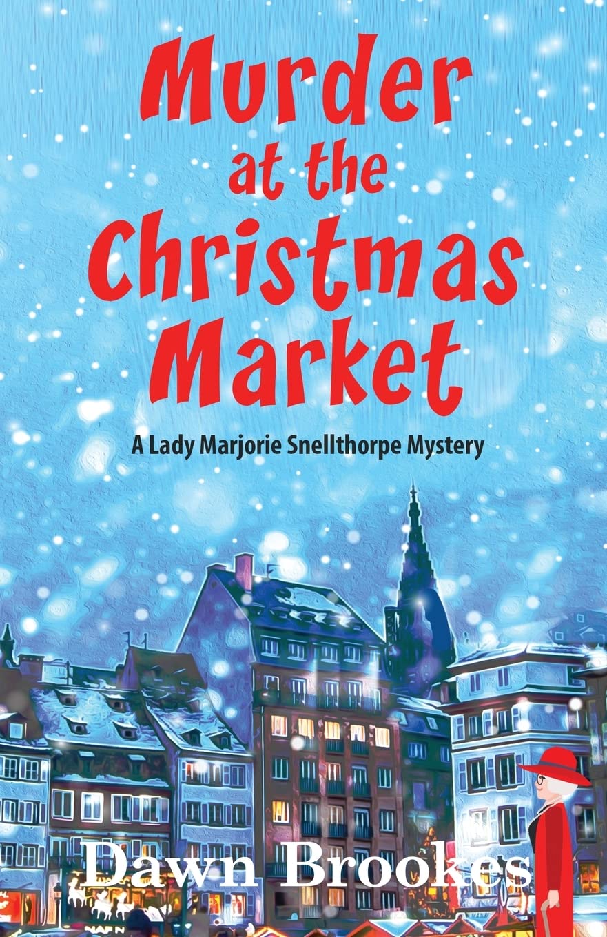 Murder at the Christmas Market (A Lady Marjorie Snellthorpe Mystery, Band 3) Holiday Reading