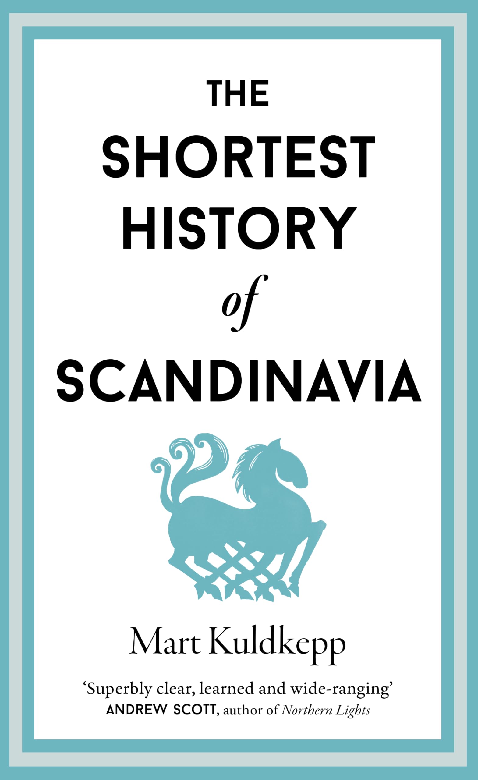The Shortest History of Scandinavia (Shortest Histories, Band 19) Politics & History
