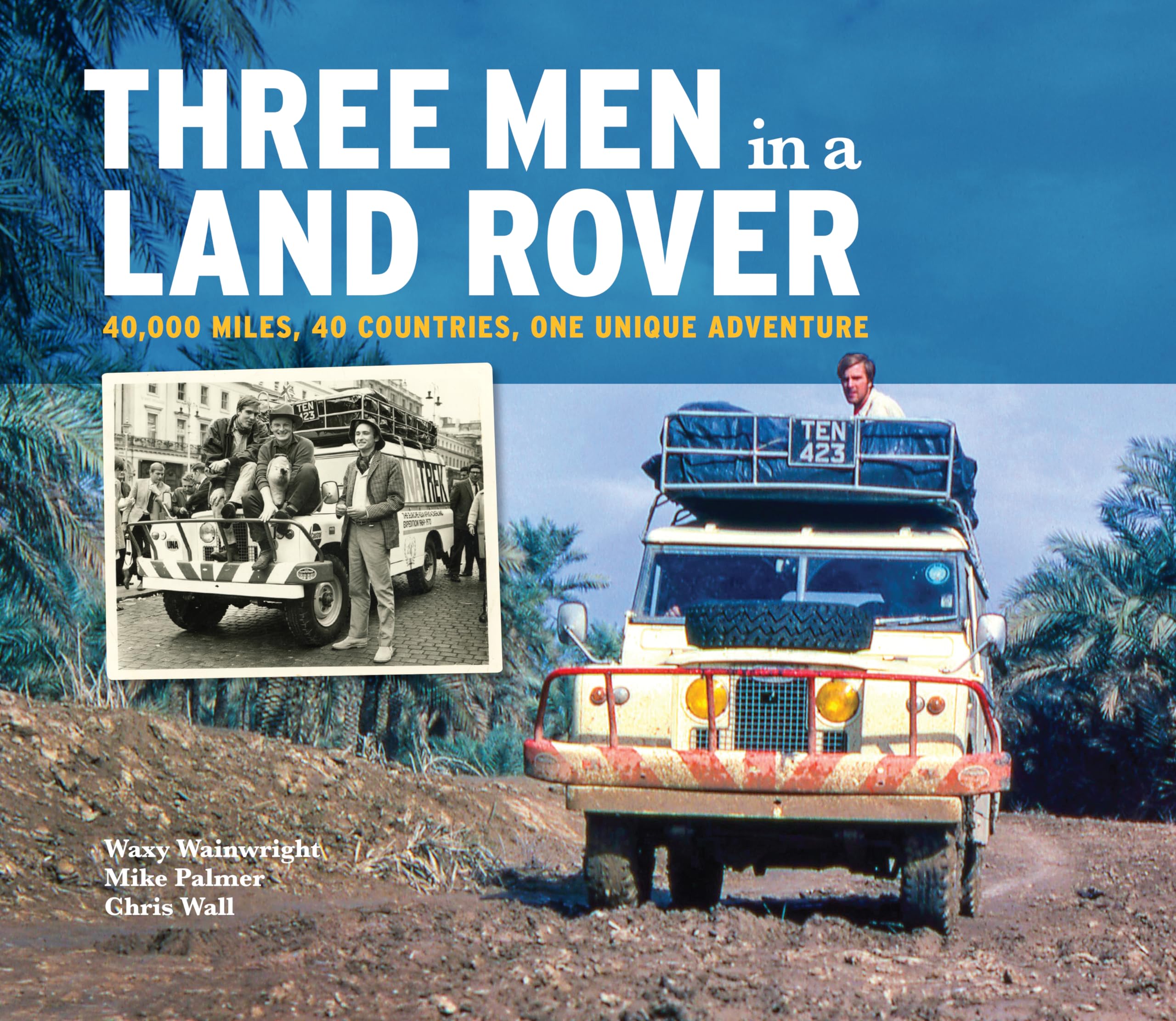 Three Men in a Land-rover: 40,000 Miles, 40 Countries, One Unique Adventure Arts & Culture
