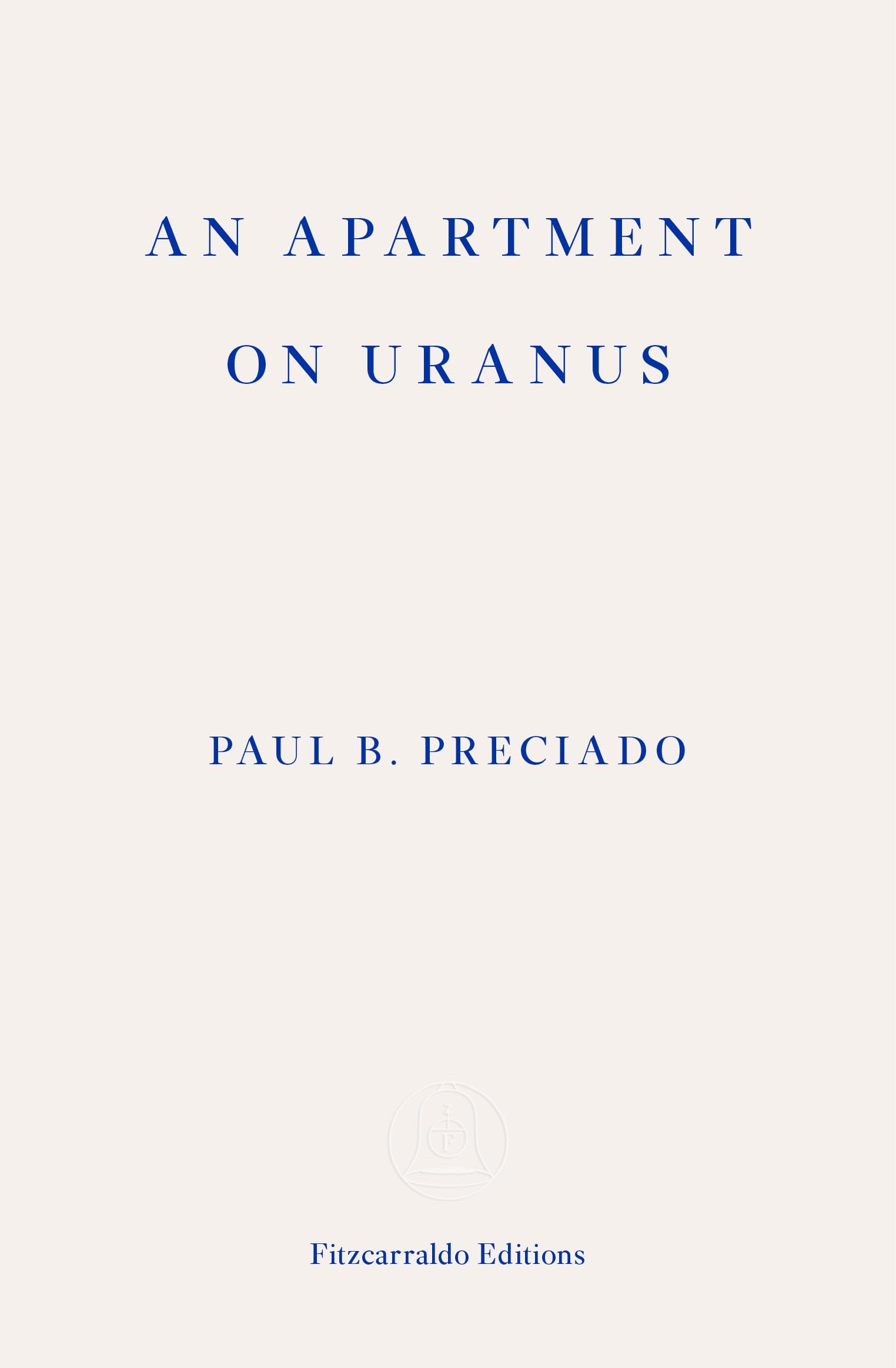 An Apartment on Uranus: Paul B. Preciado Media & Communication