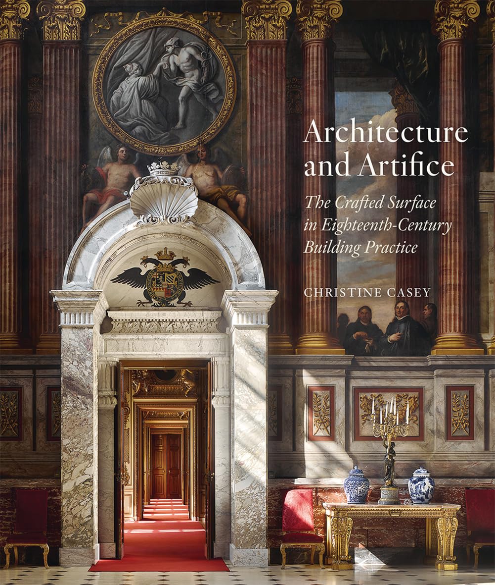 Architecture and Artifice: The Crafted Surface in Eighteenth-century Building Practice Business & Technology