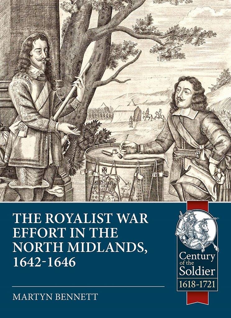The Royalist War Effort in the North Midlands: 1642-1646 (The Century of the Soldier; Warfare c.1618-1721, 66) Social Sciences