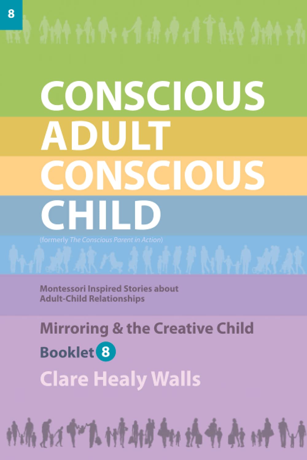 Conscious Adult Conscious Child (8) - Mirroring & the Creative Child: Montessori Inspired Stories about Adult-Child Relationships (Part 8 of 10) Learning & Reference