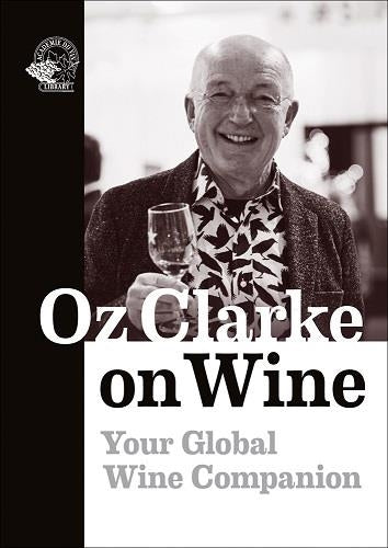Oz Clarke on Wine : Your Global Wine Companion Cooking & Enjoying