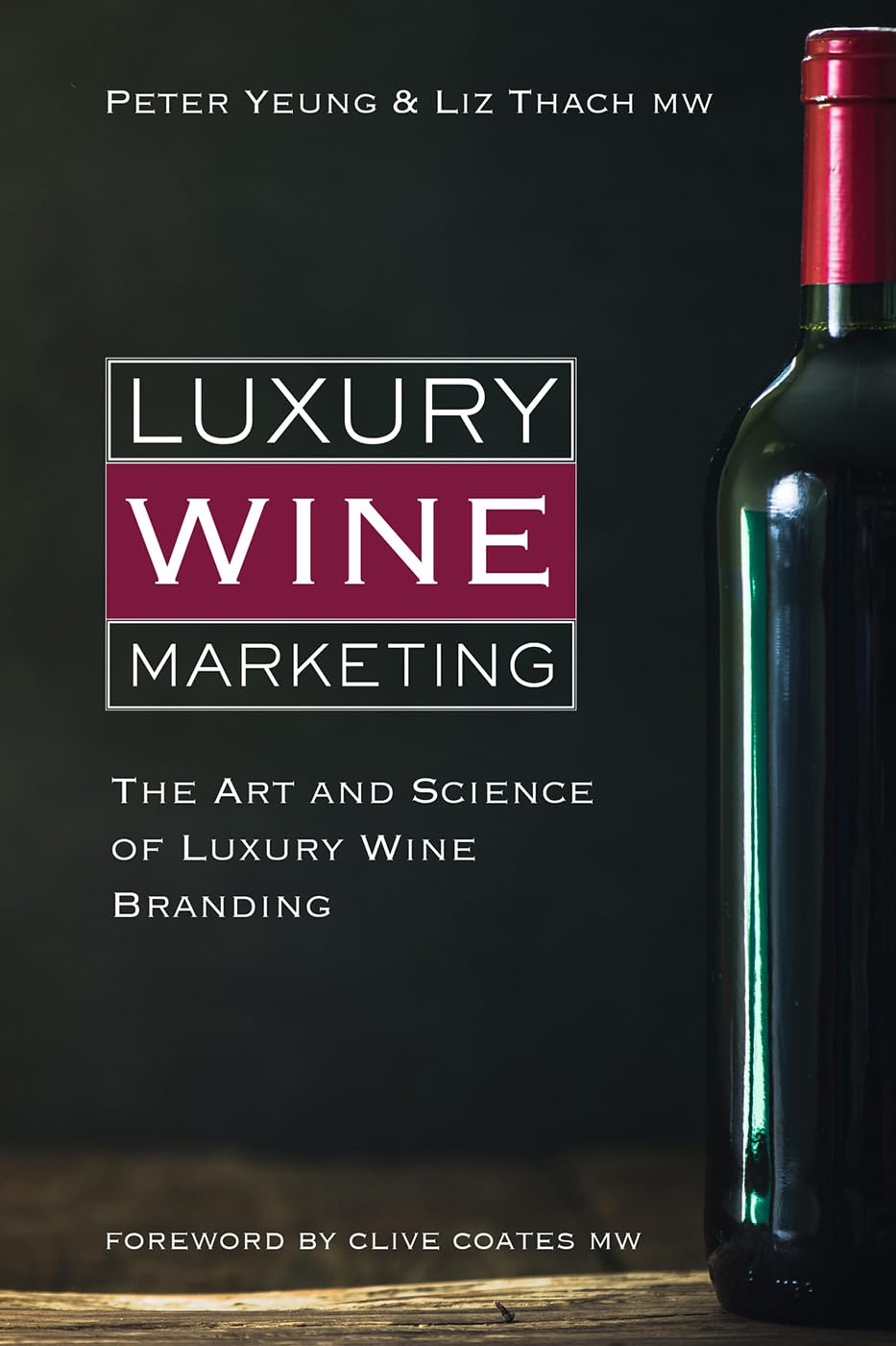 Luxury Wine Marketing: The Art and Science of Luxury Wine Branding (Classic Wine Library) Business, Finance & Career