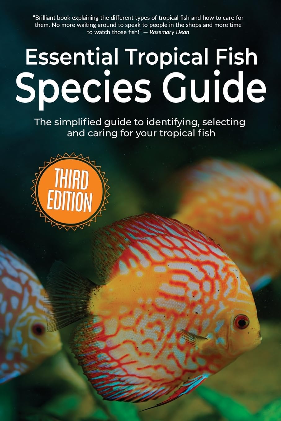 Essential Tropical Fish Species Guide: The simplified guide to identifying, selecting and caring for your tropical fish Pets