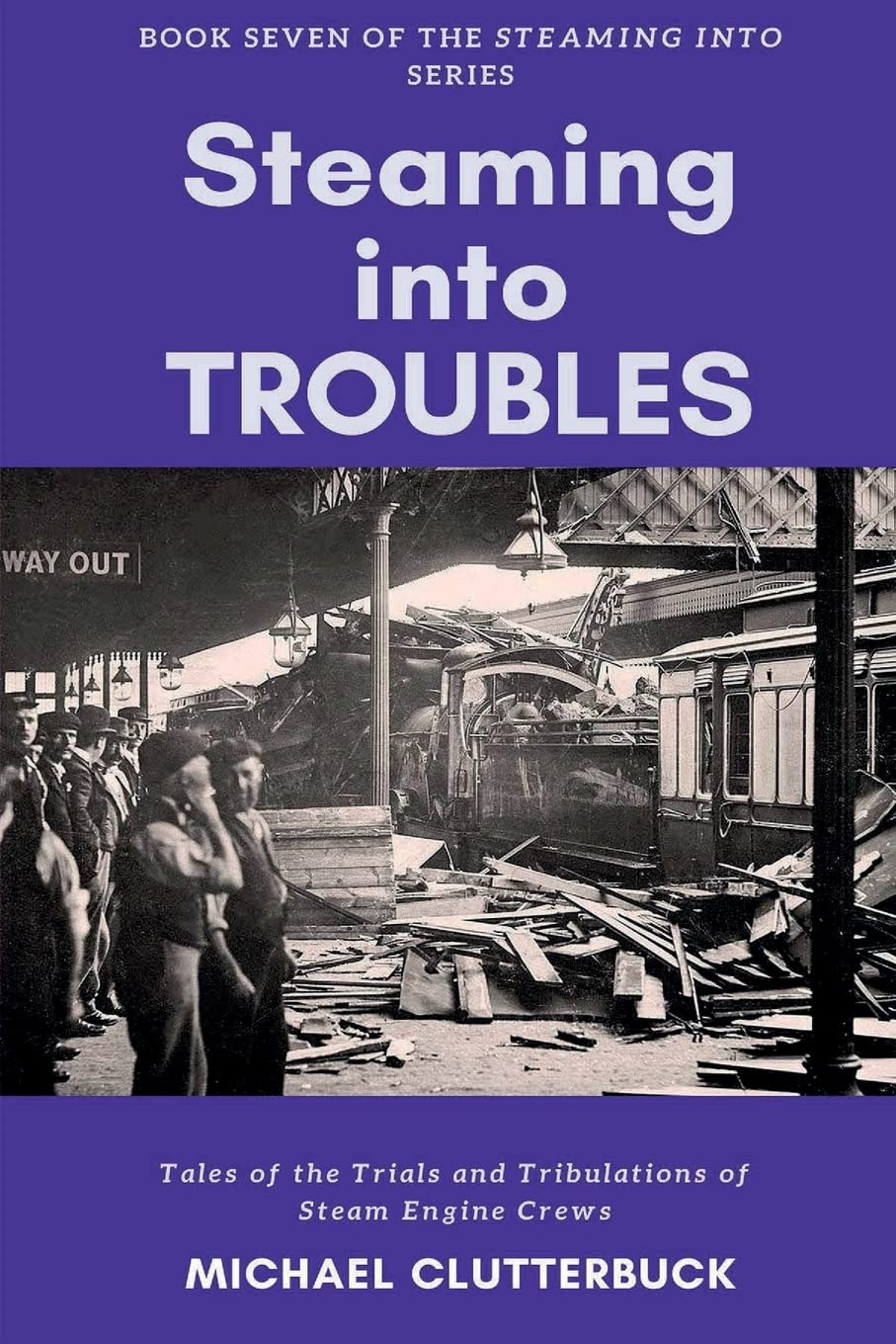 Steaming into Troubles: Tales of the Trials and Tribulations of Steam Engine Crews Historical Fiction