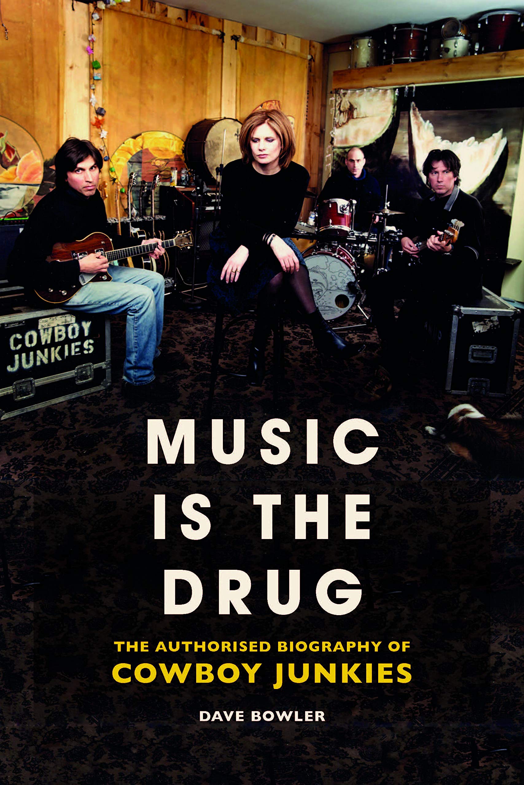 Music Is the Drug: The Authorised Biography of the Cowboy Junkies: The Authorised Biography of Cowboy Junkies Pop culture Books