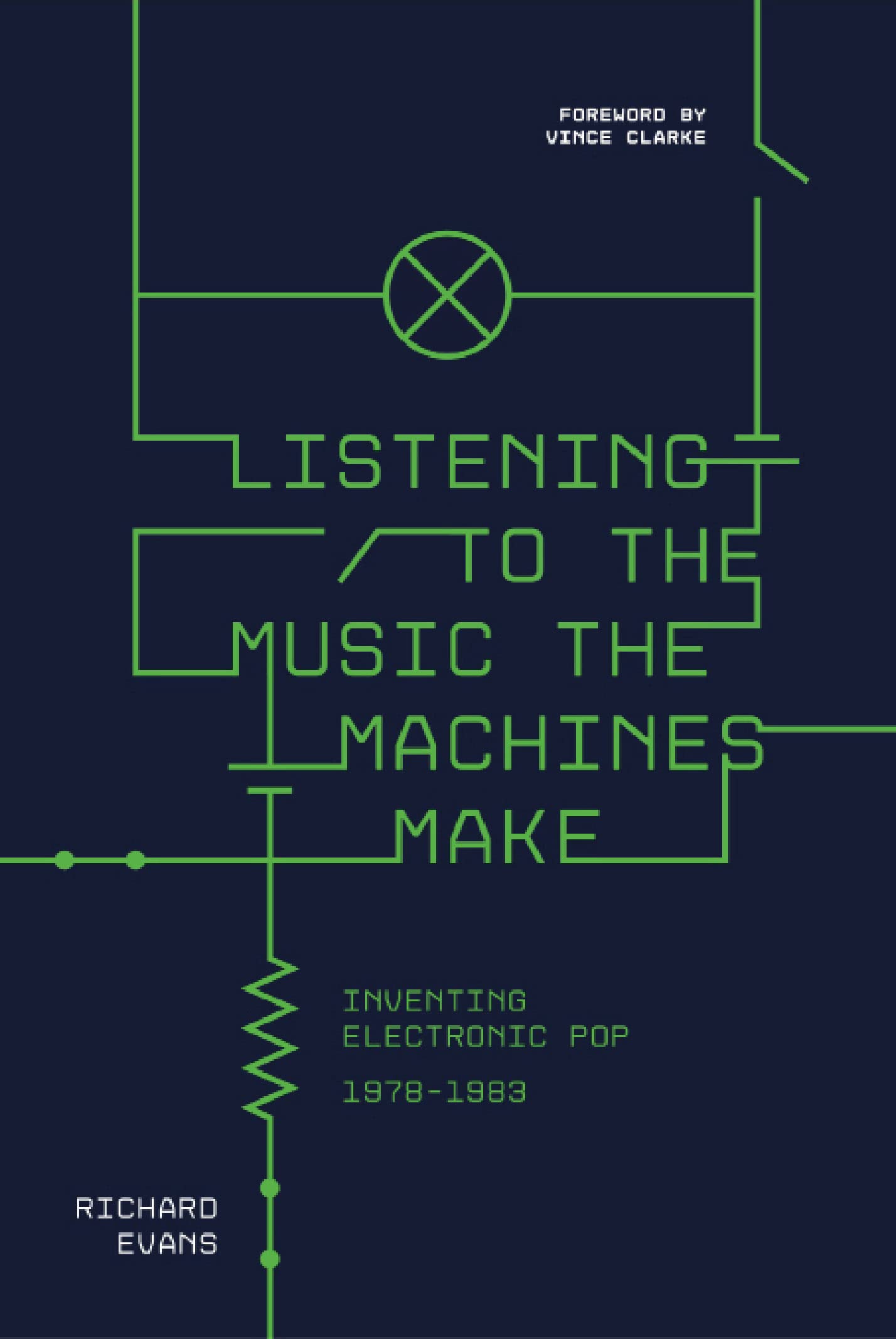 Listening to the Music the Machines Make: Inventing Electronic Pop 1978-1983 Arts & Music