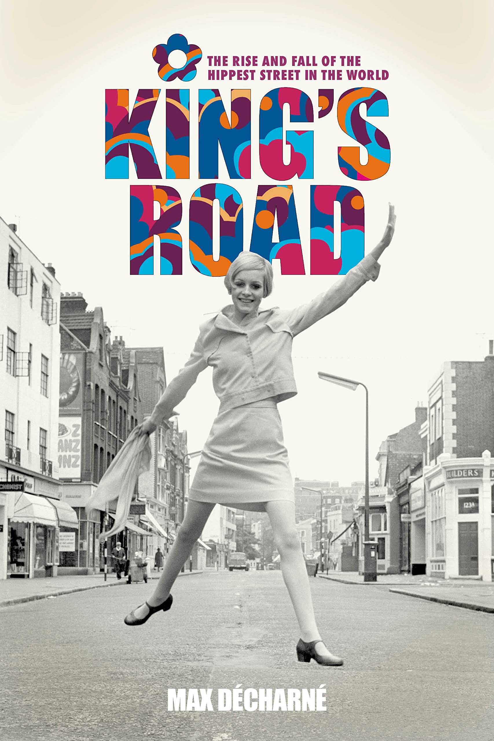 King's Road: The Rise and Fall of the Hippest Street in the World Books