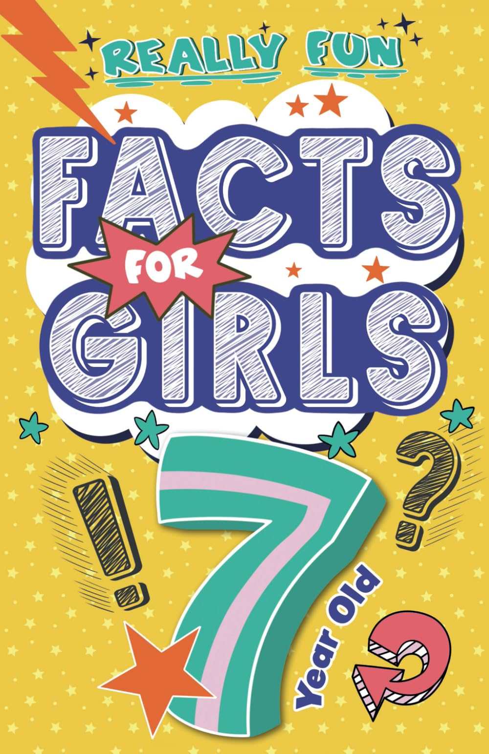 Really Fun Facts Book For 7 Year Old Girls: Illustrated amazing facts for girls: Inspirational women, nature, sport, science, positivity, confidence, ... for curious kids! (Activity Books For Kids) Non-fiction