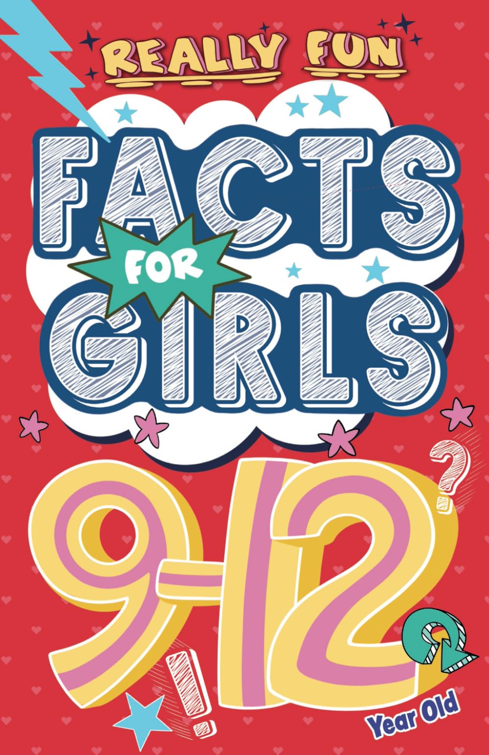 Really Fun Facts Book For 9-12 Year Old Girls: Illustrated amazing facts for girls: Super-inspirational women, nature, sport, science, positivity, ... for curious kids! (Activity Books For Kids) Non-fiction
