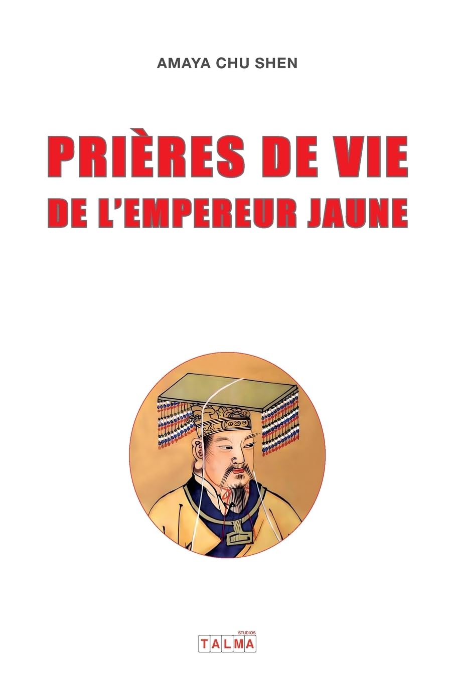 Prieres de vie de l'Empereur Jaune book