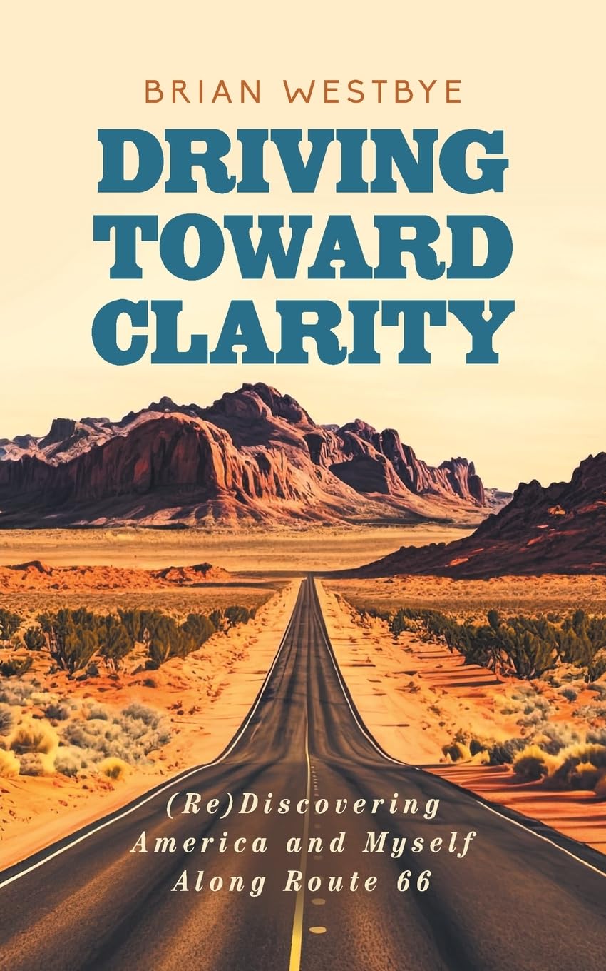 Driving Toward Clarity: (Re)Discovering America and Myself Along Route 66 Art & Literature