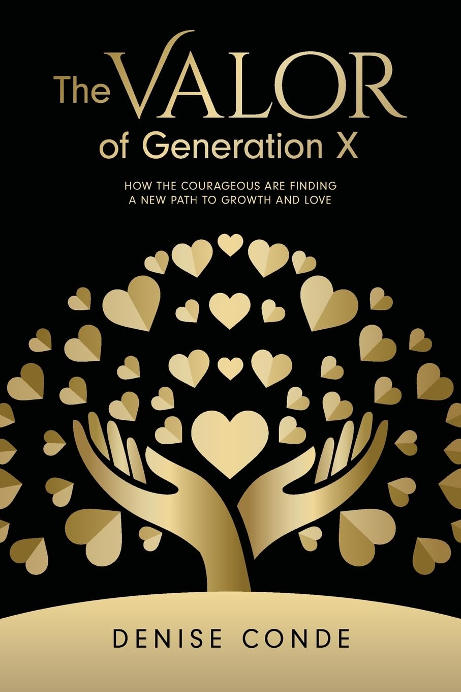 The Valor of Generation X: How the Courageous Are Finding a New Path to Growth and Love Medicine