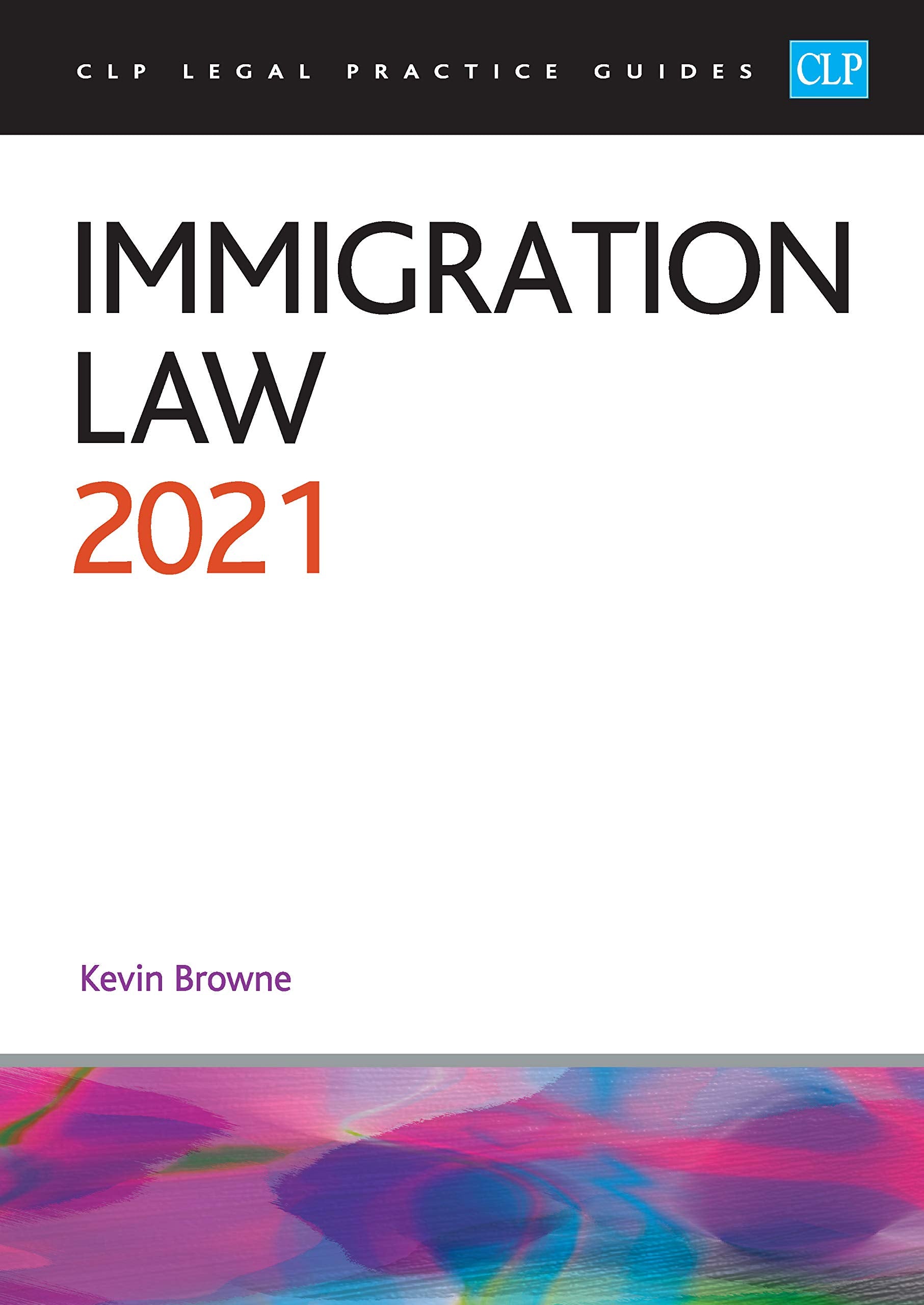 Immigration Law 2021: Legal Practice Course Guides (LPC) Law