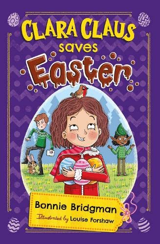 Clara Claus Saves Easter: The Perfect Easter Adventure for Readers 7+ Novels & Short Stories
