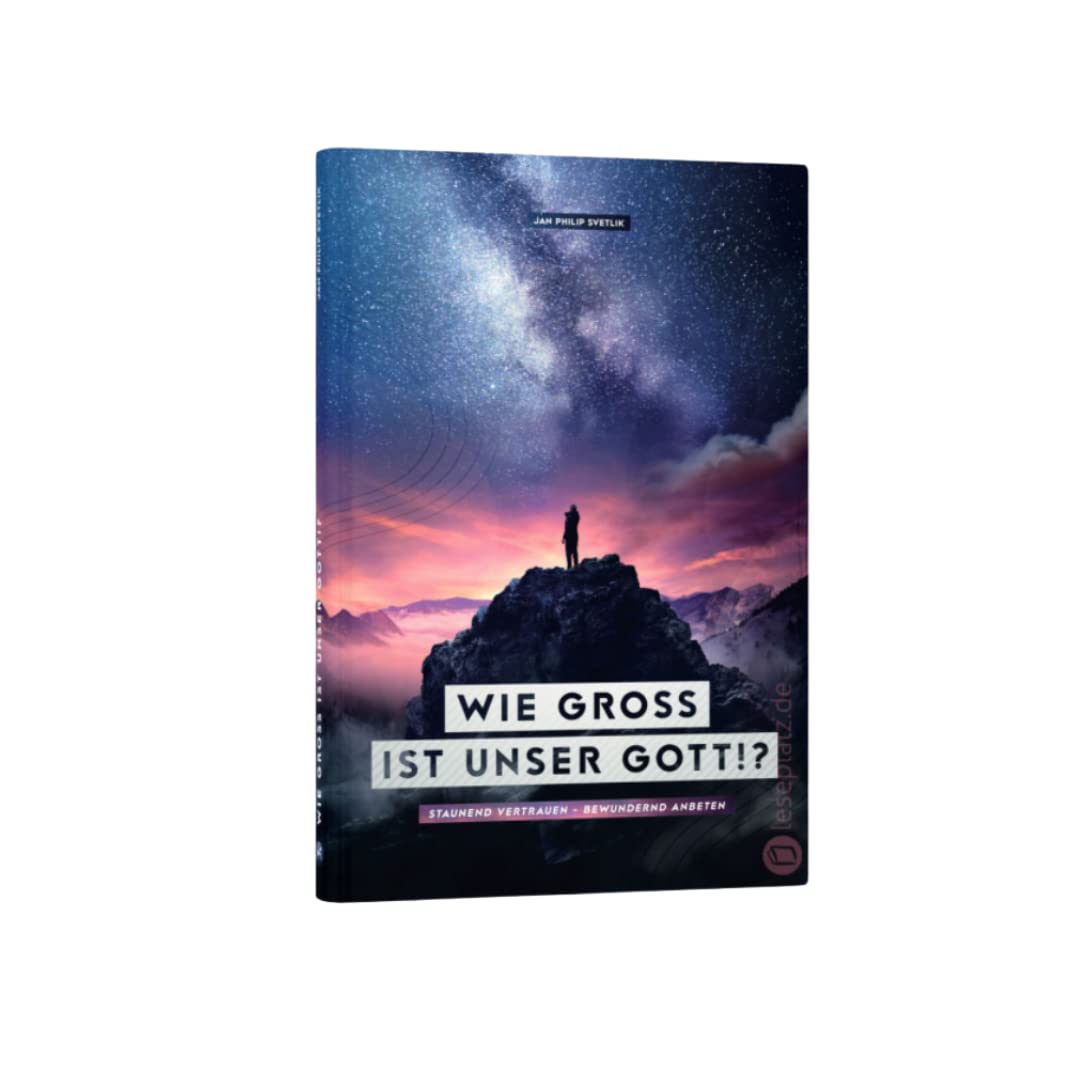 Wie groß ist unser Gott!?: Staunend vertrauen und bewundernd anbeten Religion & Esotericism