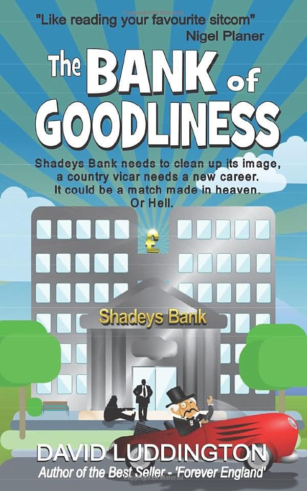 The Bank of Goodliness: Shadeys Bank needs to clean up its image, a country vicar needs a new career. It could be a match made in heaven. Or Hell. Humour & Satire
