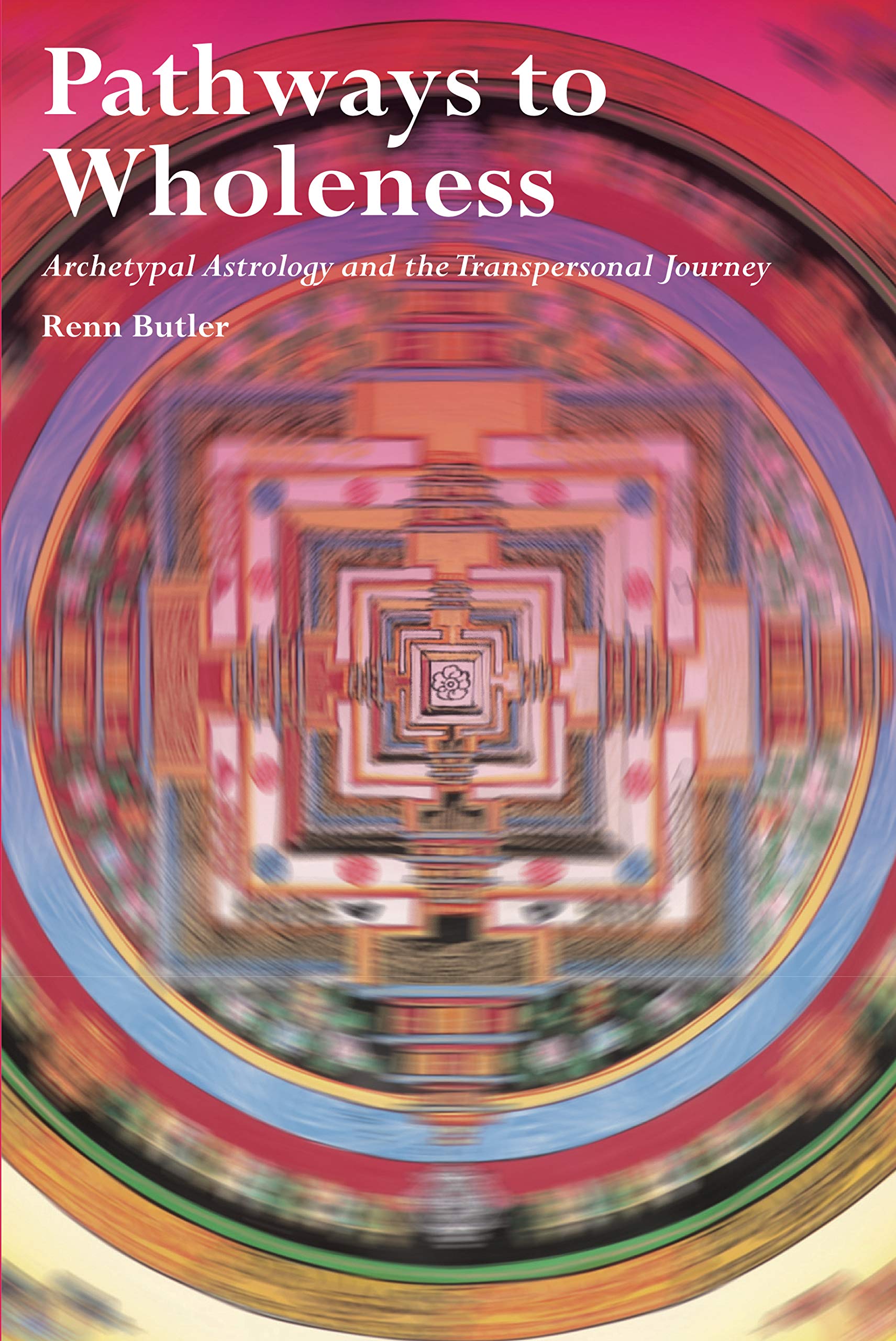 Pathways to Wholeness: Archetypal Astrology and the Transpersonal Journey Psychology