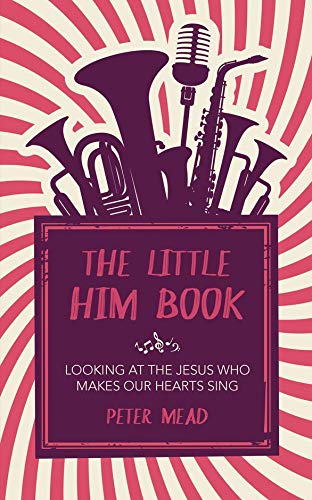 The Little Him Book: Looking at the Jesus who makes our hearts sing book
