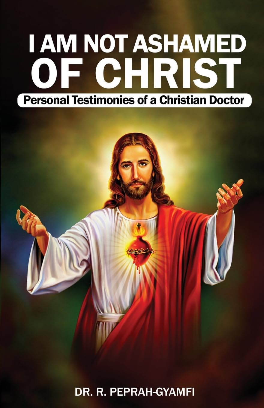 I AM NOT ASHAMED OF CHRIST---Personal Testimonies of a Christian Doctor Religion & Esotericism