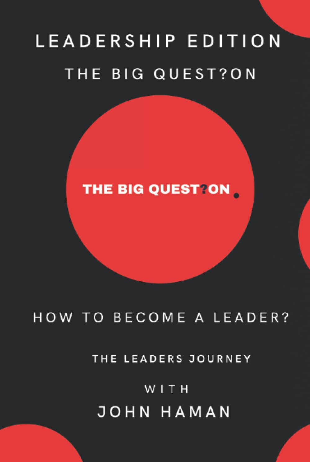 HOW TO BECOME A LEADER?: THE LEADERS JOURNEY (TBQ series) Business, Finance & Career