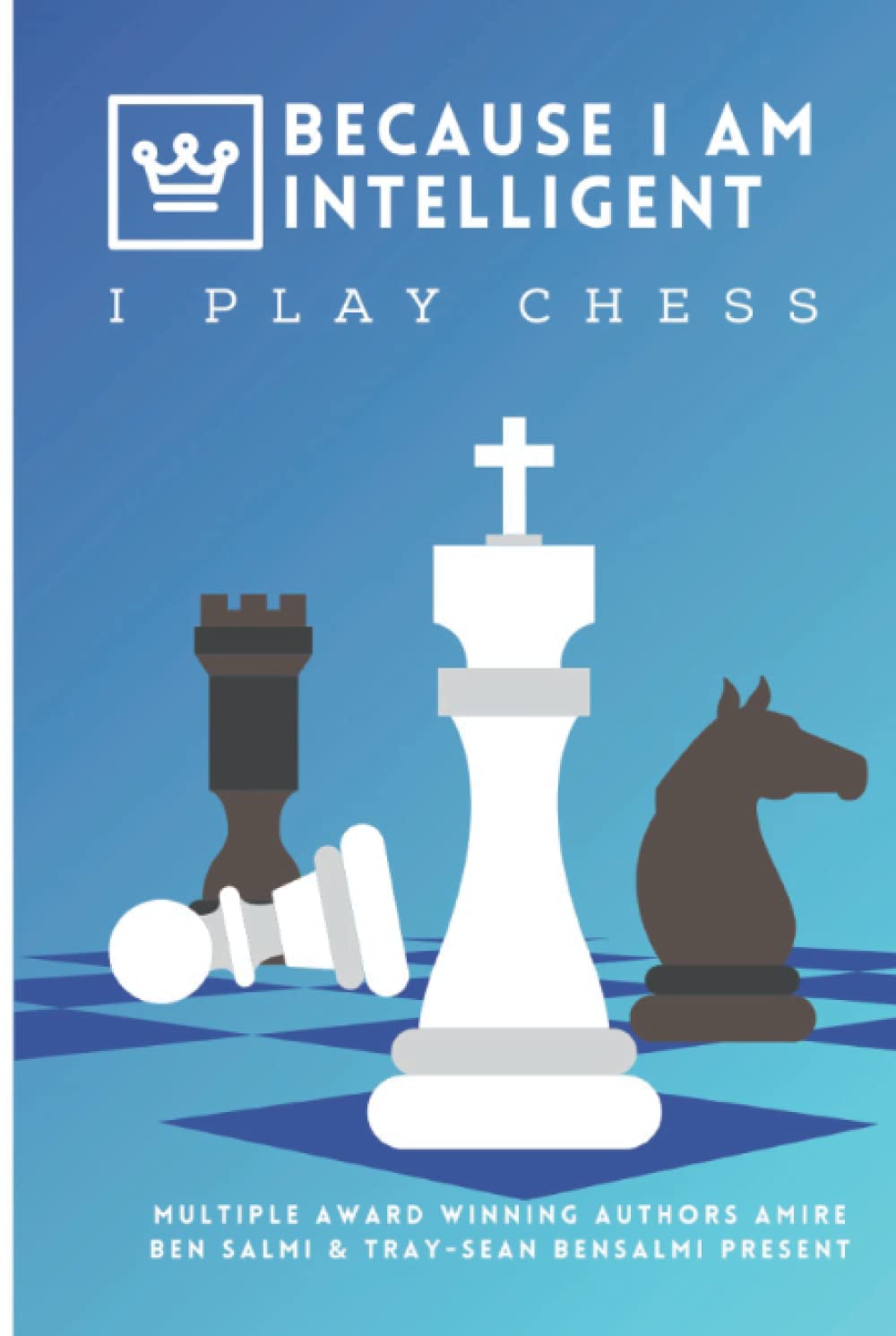 Because I AM Intelligent: I Play Chess Leisure & Fun