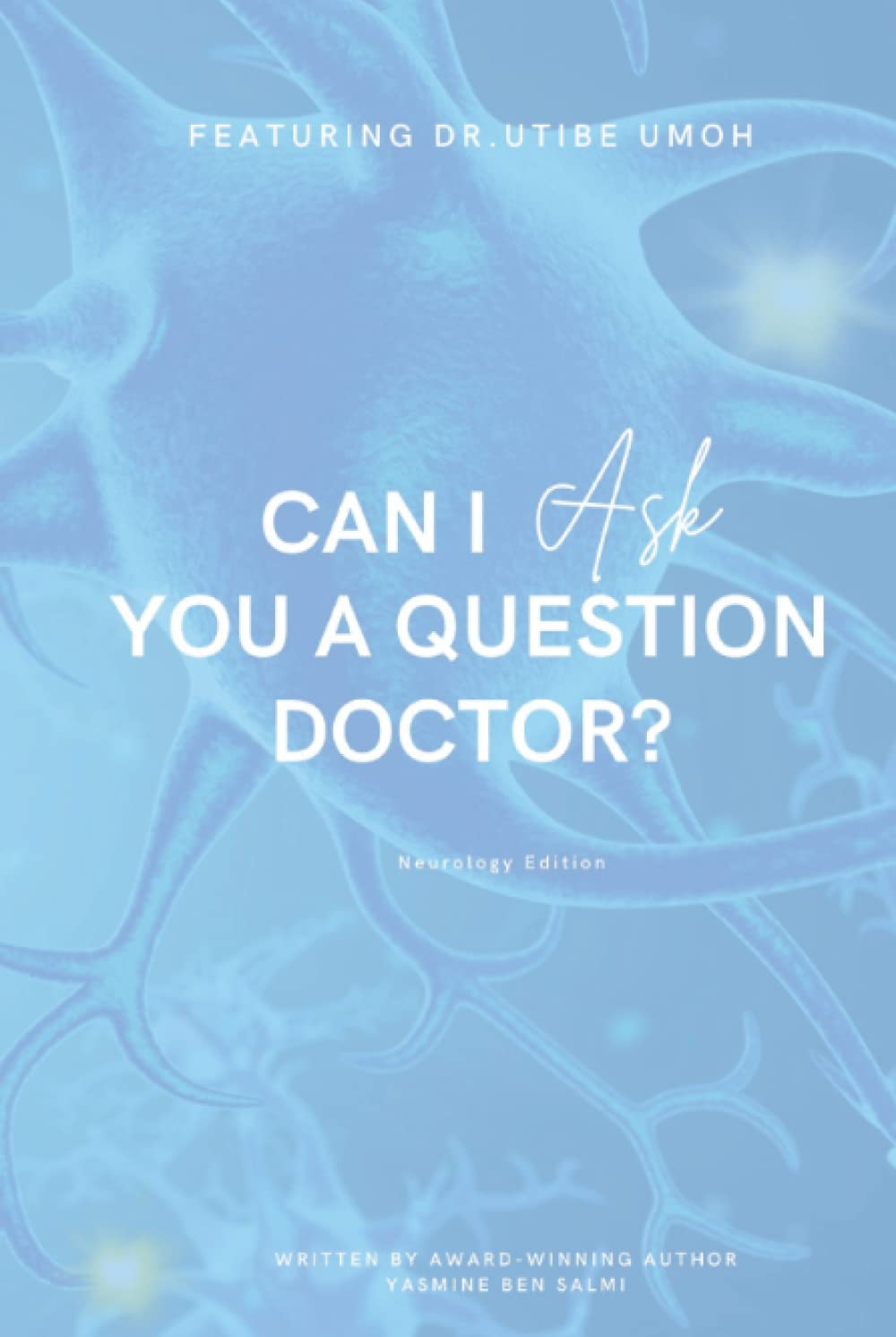 Can I Ask You A Question Doctor?: Neurology Edition with Mr Utibe Umoh Medicine