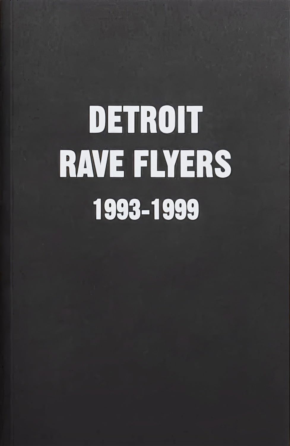 Detroit Rave Flyers 1993 - 1999 Film, Art & Culture