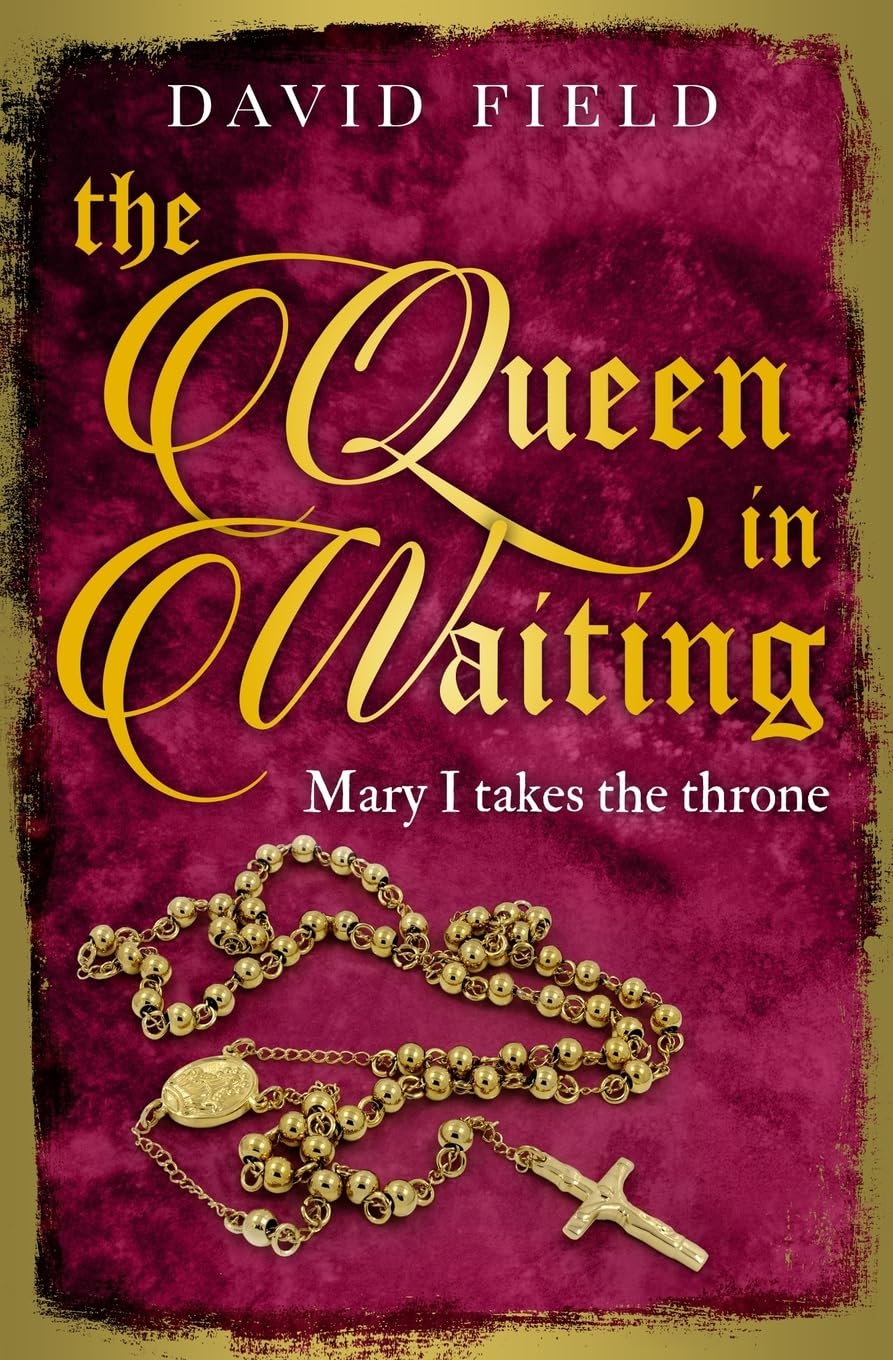 The Queen In Waiting: Mary Tudor takes the throne (The Tudor Saga Series, Band 5) Historical Fiction