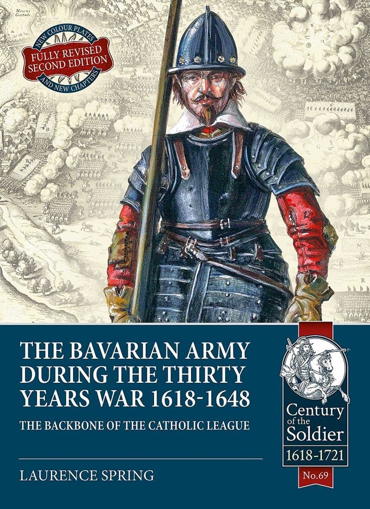 The Bavarian Army During the Thirty Years War, 1618-1648: The Backbone of the Catholic League (The Century of the Soldier) Social Sciences