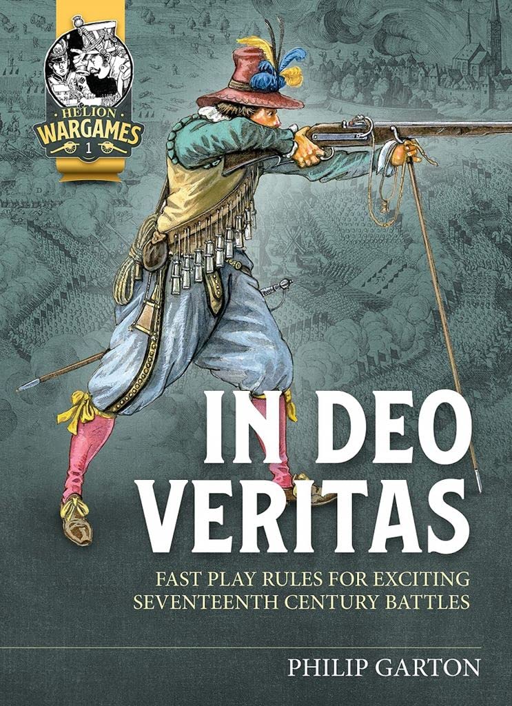 In Deo Veritas: Fast Play Rules for Exciting Seventeenth Century Battles: Fast Play Rules for Exciting Seventeenth Century Battles in Smaller Scales (Helion Wargames, 1, Band 1) Leisure & Fun