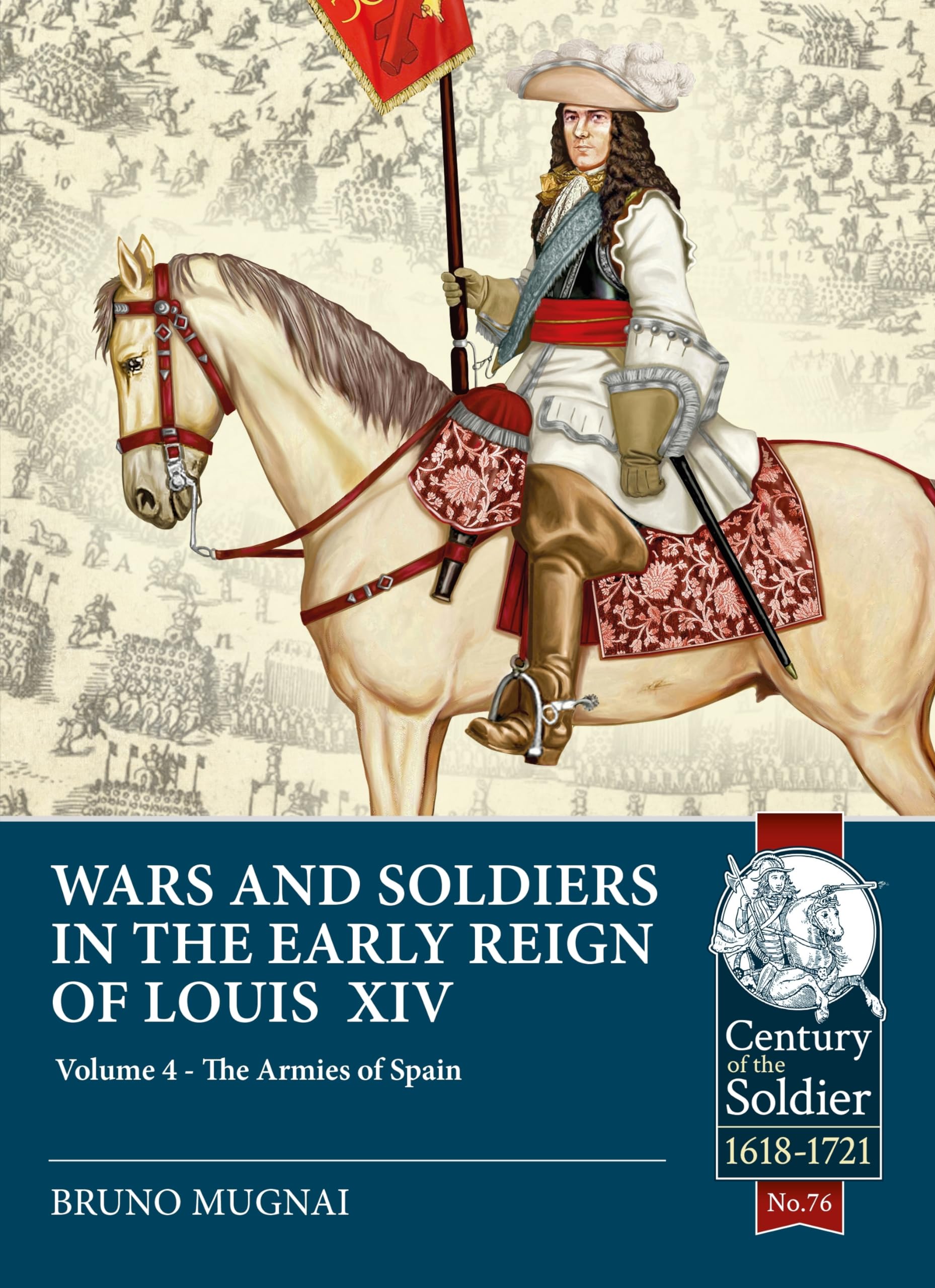 Wars and Soldiers in the Early Reign of Louis XIV: The Armies of Spain and Portugal, 1660-1687 (The Century of the Soldier; Warfare c.1618-1721, 4) Politics & History