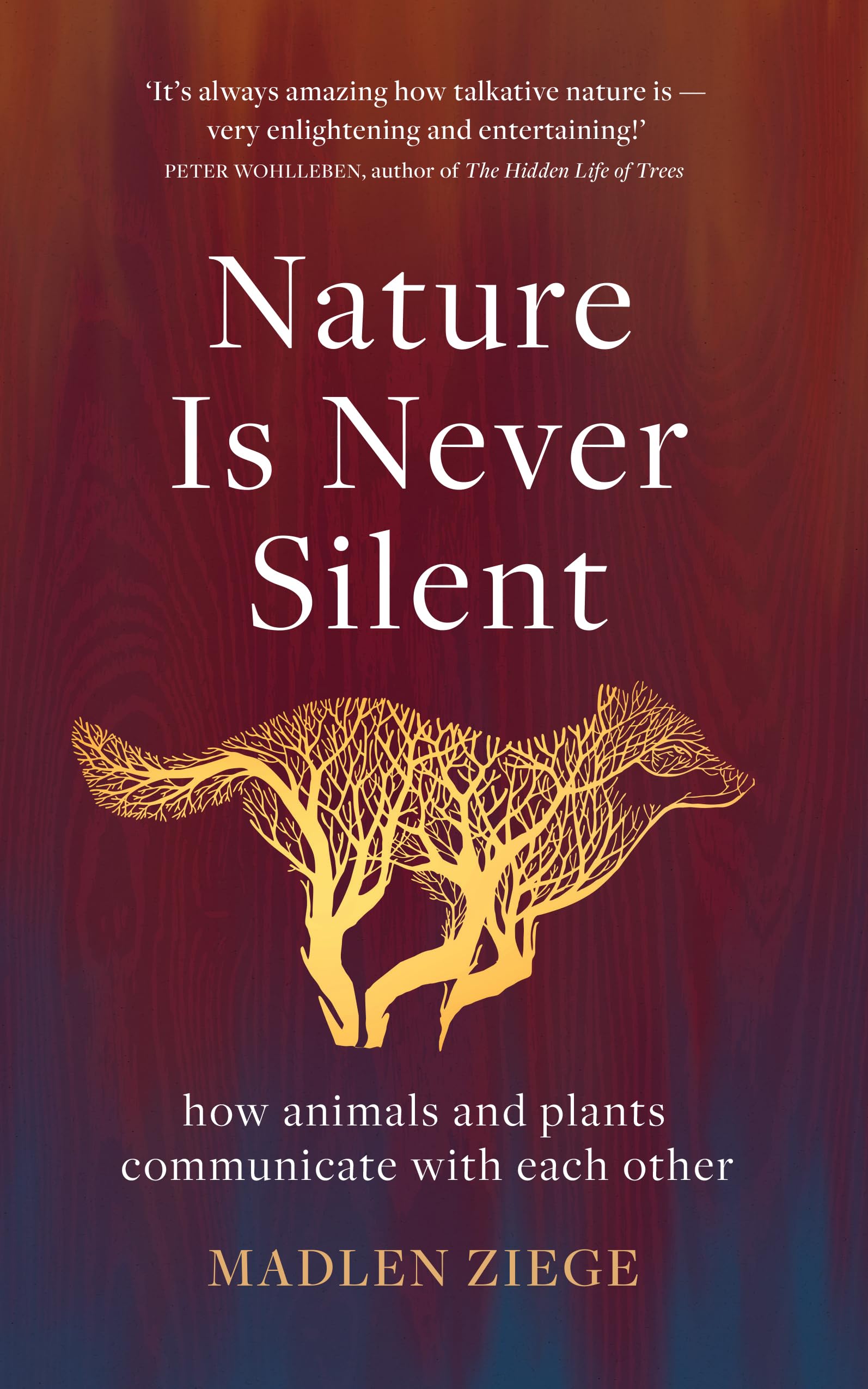Nature Is Never Silent: how animals and plants communicate with each other book