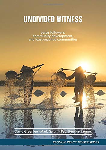 Undivided Witness: Followers of Jesus, Community Development, and Least-Reached Communities (Practitioner) Religion & Esotericism