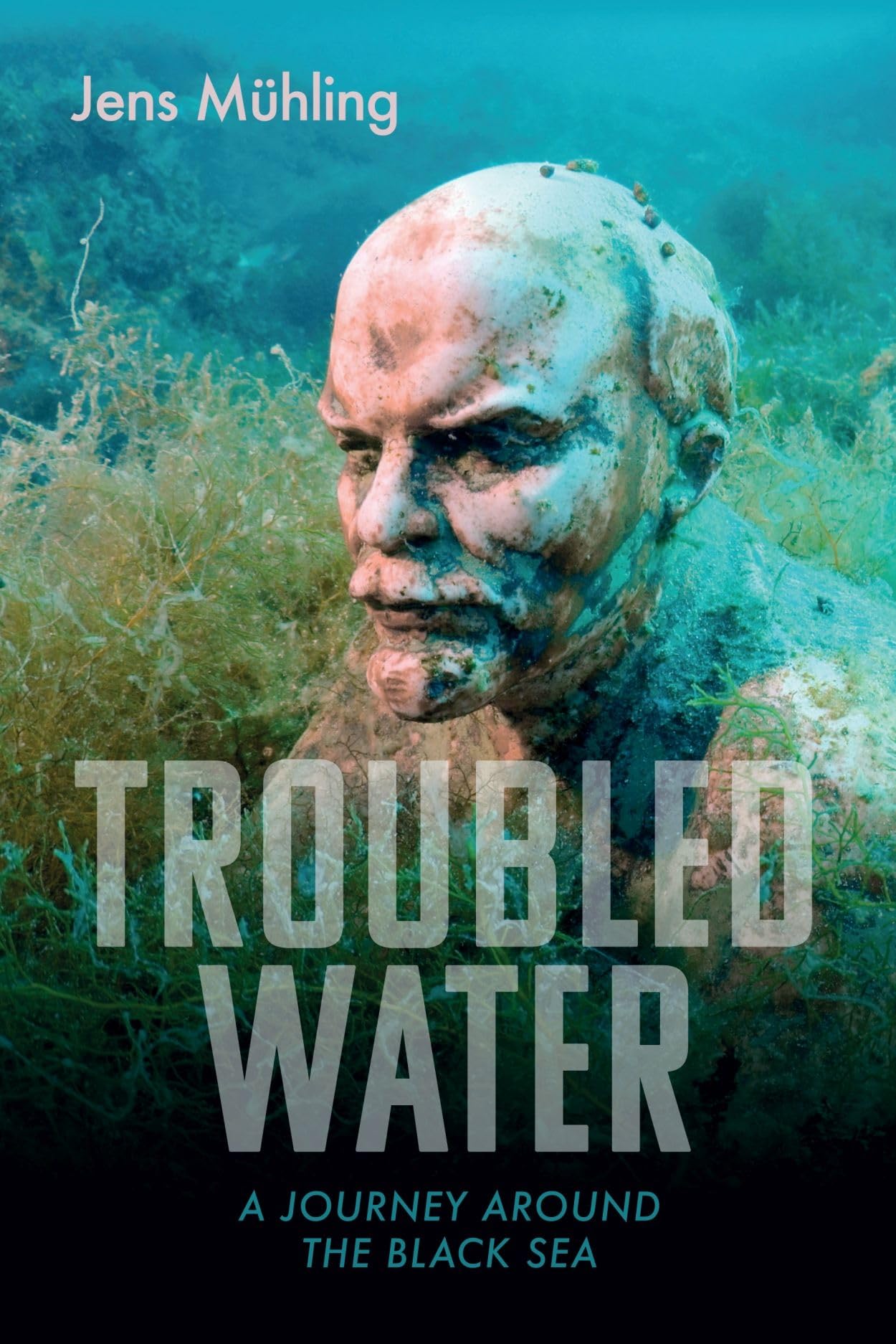 Troubled Water: A Journey Around the Black Sea (Armchair Traveller) Travelogues