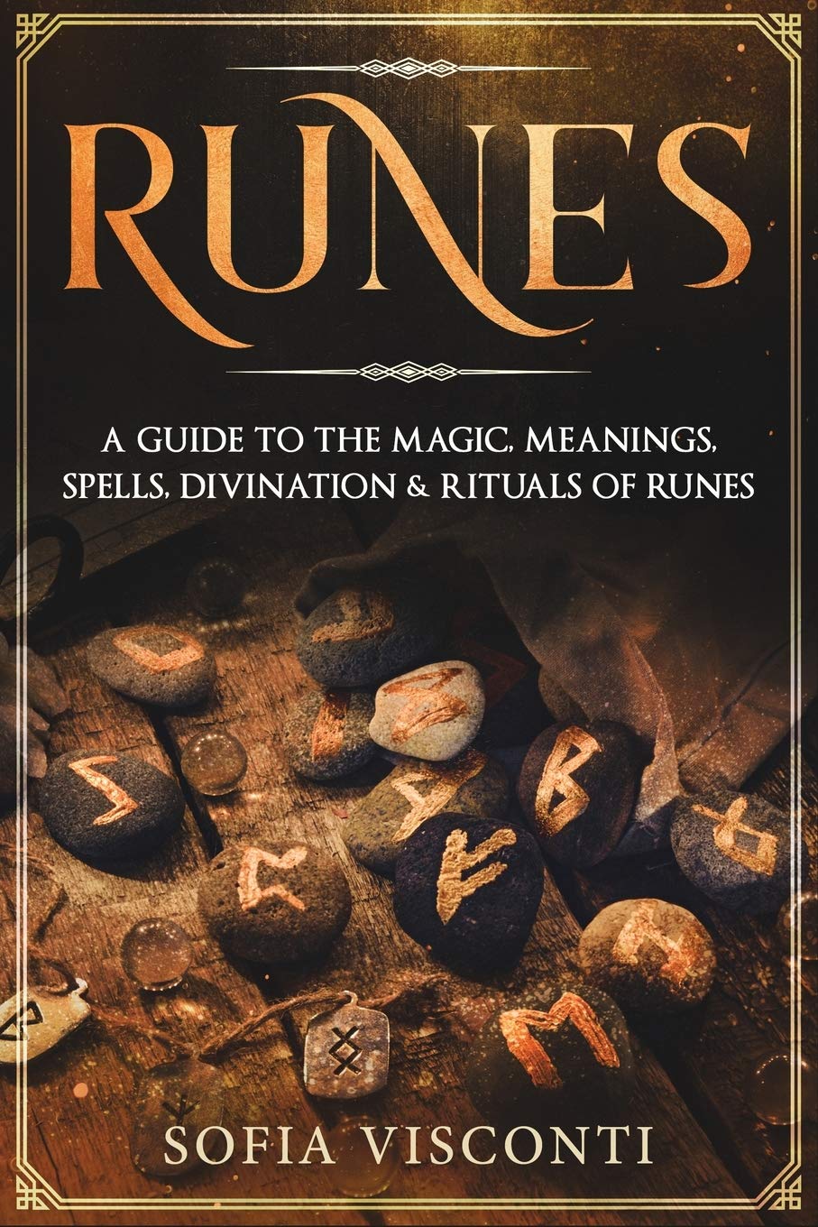 Runes: A Guide To The Magic, Meanings, Spells, Divination & Rituals Of Runes Religion & Esotericism